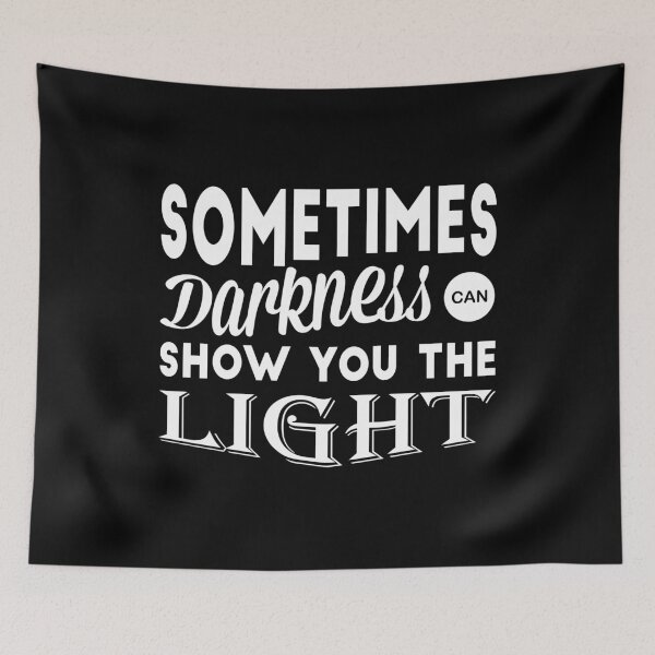 Item preview, Sometimes Darkness Can Show You The Light designed and sold by borderland.