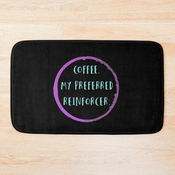 Item preview, Coffee is my preferred reinforcer designed and sold by firegalaxy.