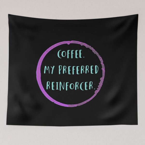Item preview, Coffee is my preferred reinforcer designed and sold by firegalaxy.