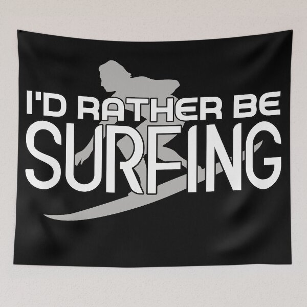 Item preview, I'd Rather Be Surfing designed and sold by RobomShop.