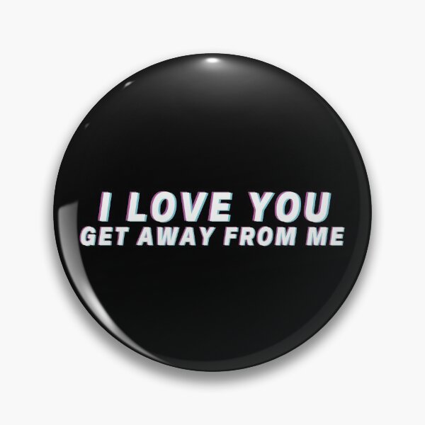 Item preview, I Love You Get Away From Me designed and sold by kindxinn.