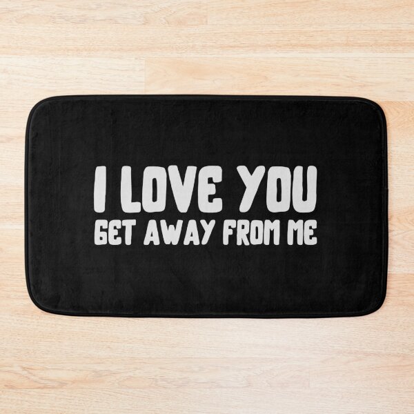 Item preview, I Love You Get Away From Me designed and sold by kindxinn.