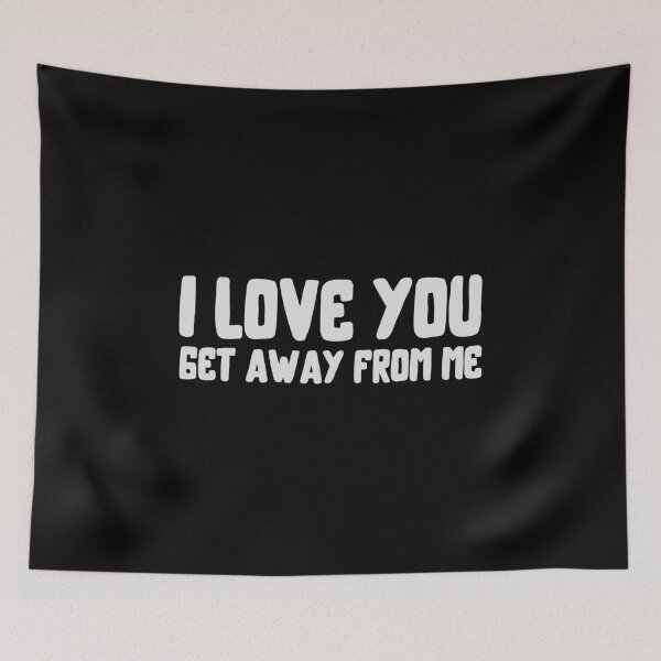 Item preview, I Love You Get Away From Me designed and sold by kindxinn.