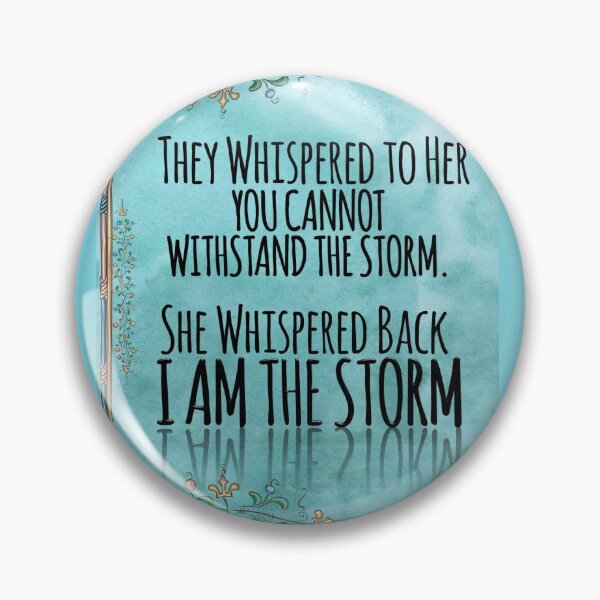Item preview, They Whispered To Her, "You Cannot Withstand The Storm." She Whispered Back, "I Am The Storm" designed and sold by TeesYouWant.