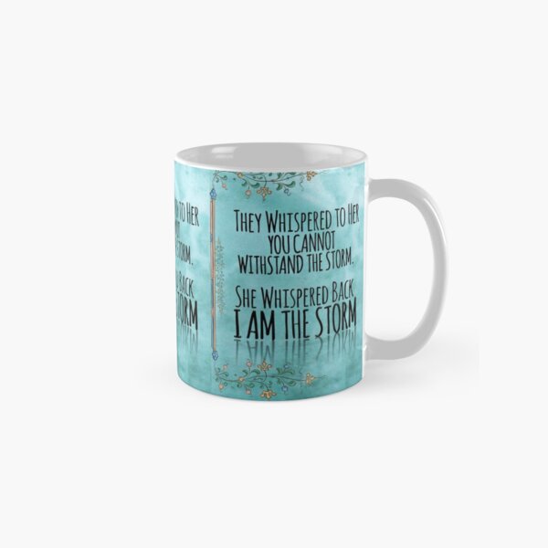 They Whispered To Her, "You Cannot Withstand The Storm." She Whispered Back, "I Am The Storm" Classic Mug