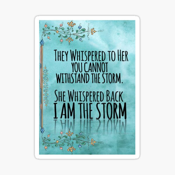 Item preview, They Whispered To Her, "You Cannot Withstand The Storm." She Whispered Back, "I Am The Storm" designed and sold by TeesYouWant.