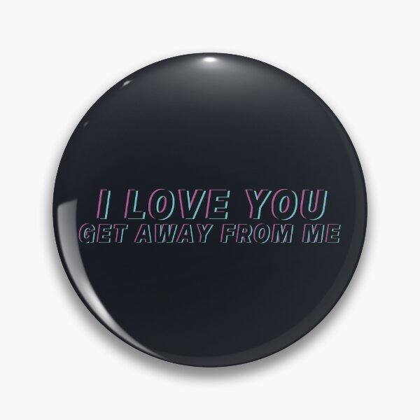 Item preview, I Love You Get Away From Me designed and sold by kindxinn.