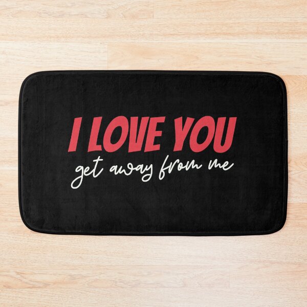 Item preview, I Love You Get Away From Me designed and sold by kindxinn.