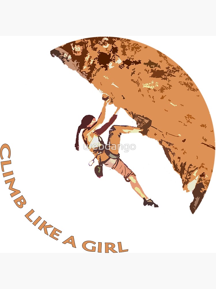 "Climb Like a Girl Rock Climbing / Bouldering" Poster by webdango