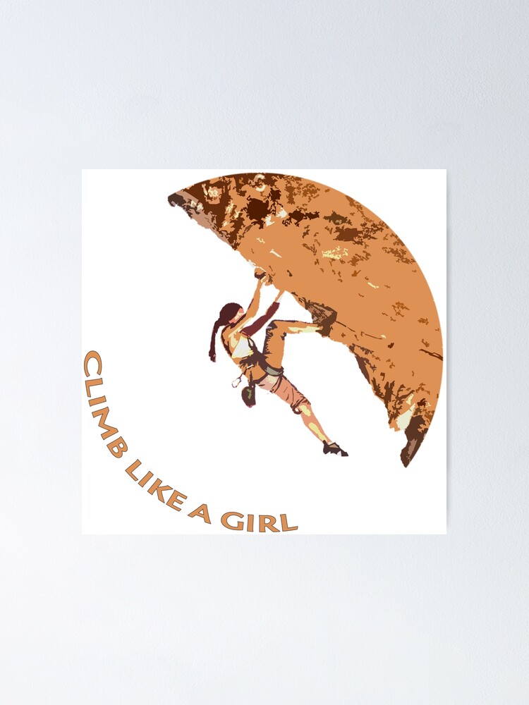 "Climb Like a Girl Rock Climbing / Bouldering" Poster by webdango