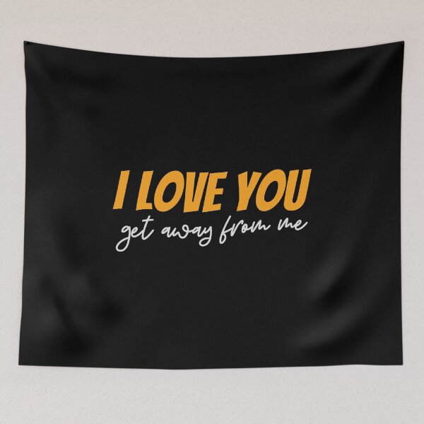 Item preview, I Love You Get Away From Me designed and sold by kindxinn.