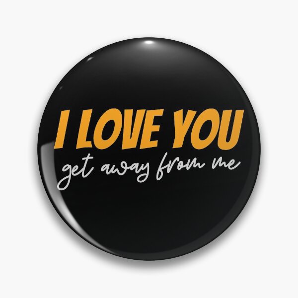 Item preview, I Love You Get Away From Me designed and sold by kindxinn.