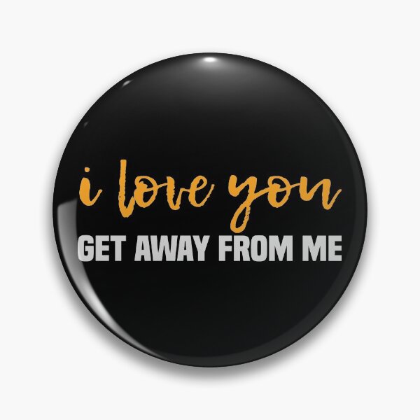 Item preview, I Love You Get Away From Me designed and sold by kindxinn.