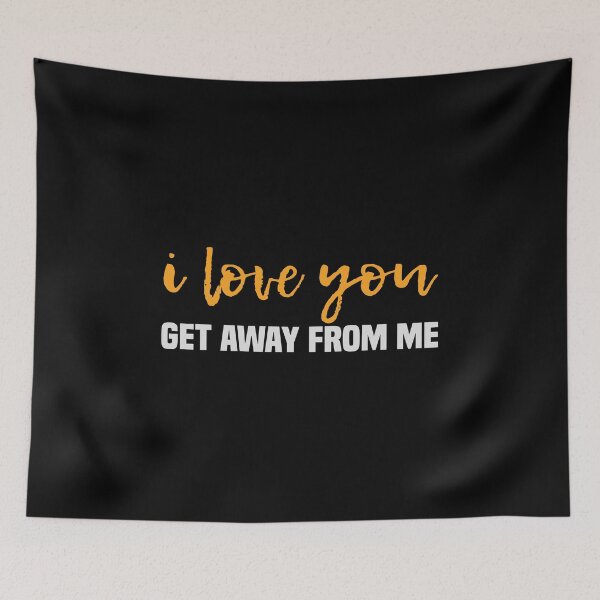 Item preview, I Love You Get Away From Me designed and sold by kindxinn.