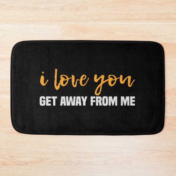 Item preview, I Love You Get Away From Me designed and sold by kindxinn.