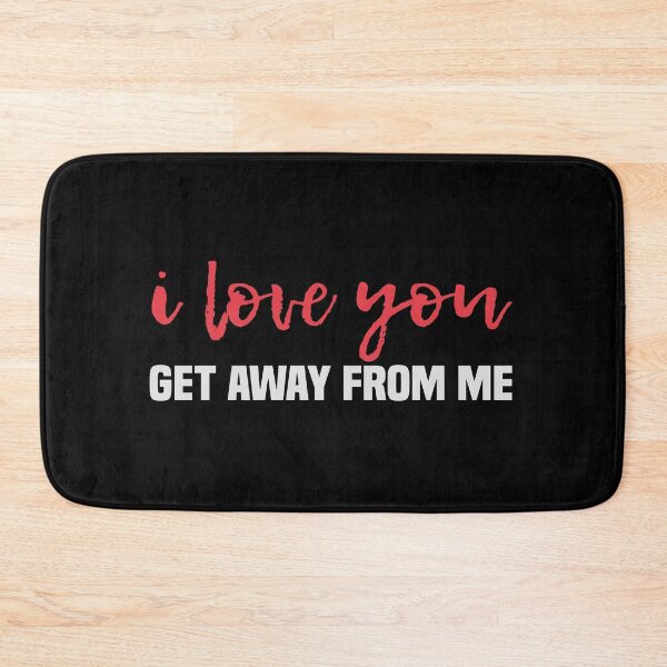 Item preview, I Love You Get Away From Me designed and sold by kindxinn.