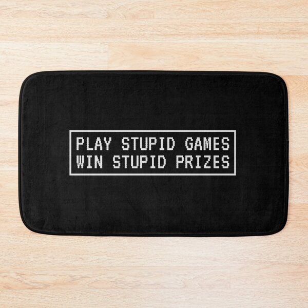 Item preview, Play Stupid Games, Win Stupid Prizes designed and sold by kindxinn.