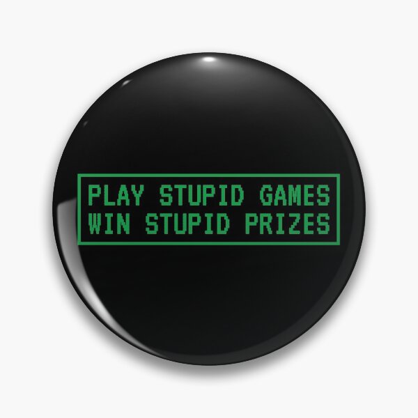 Item preview, Play Stupid Games, Win Stupid Prizes designed and sold by kindxinn.