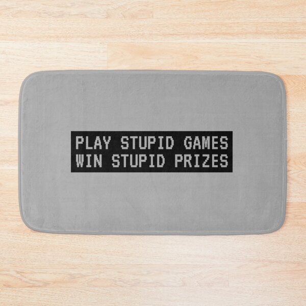 Item preview, Play Stupid Games, Win Stupid Prizes designed and sold by kindxinn.