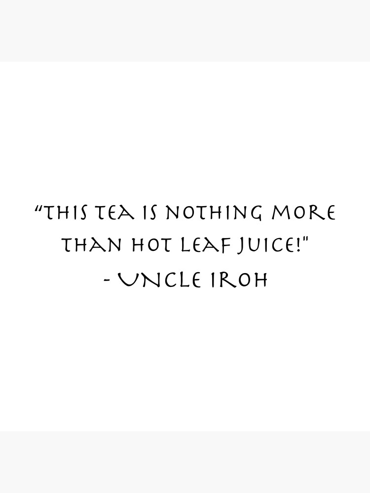 Hot Leaf Juice Uncle Iroh Avatar Poster For Sale By Tea With Iroh