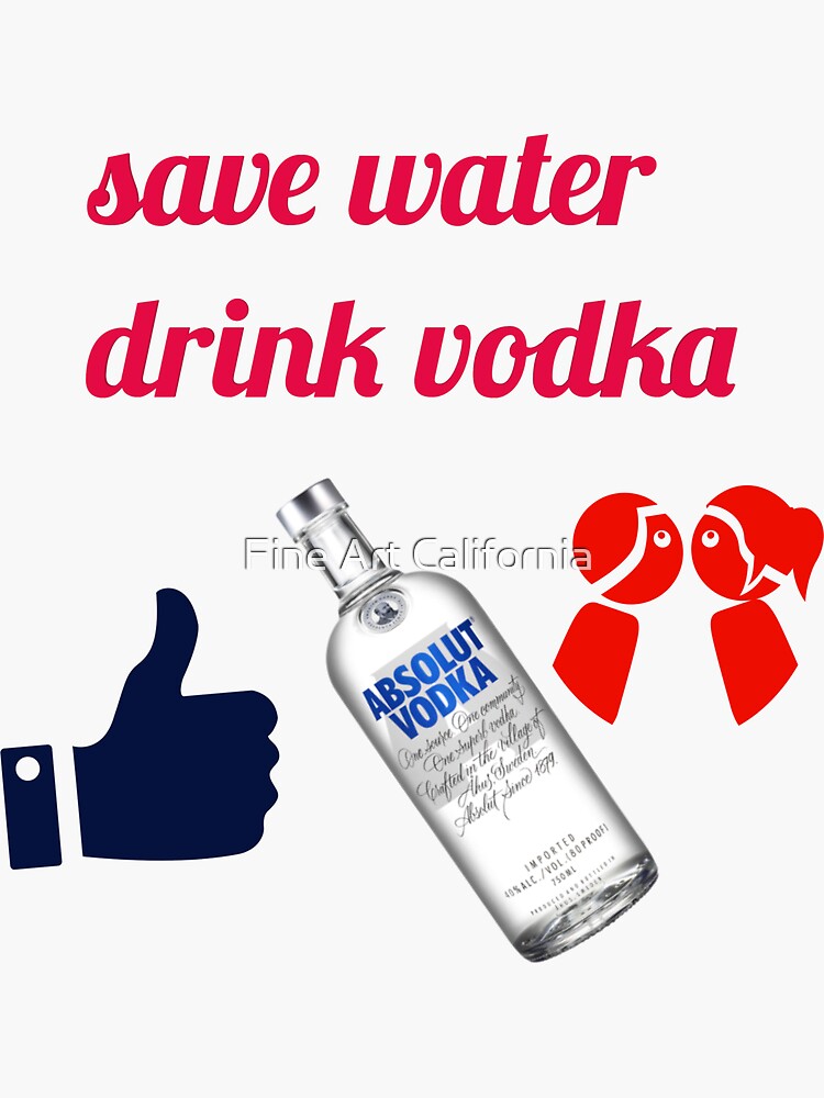 "save water drink vodka" Sticker for Sale by sourav1993 Redbubble