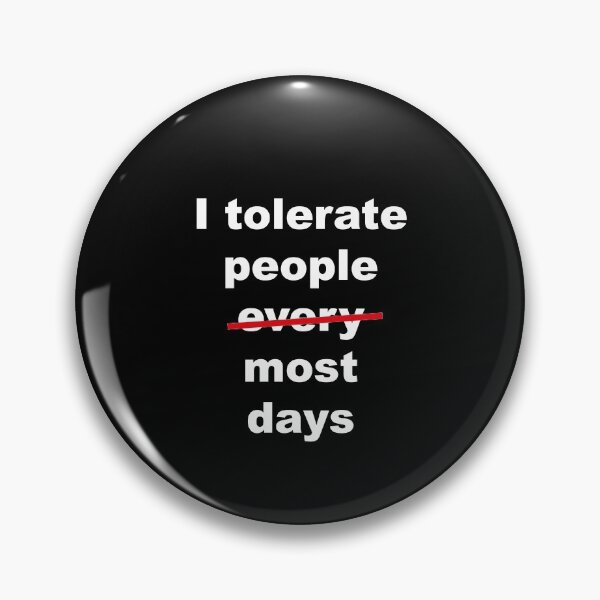 Item preview, Funny I tolerate people every day / most days  designed and sold by Flow-Store.