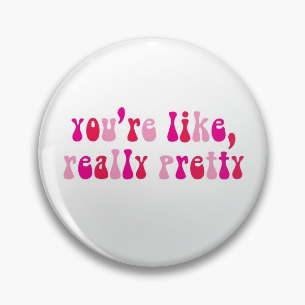 Item preview, You're Like Really Pretty designed and sold by avristea.