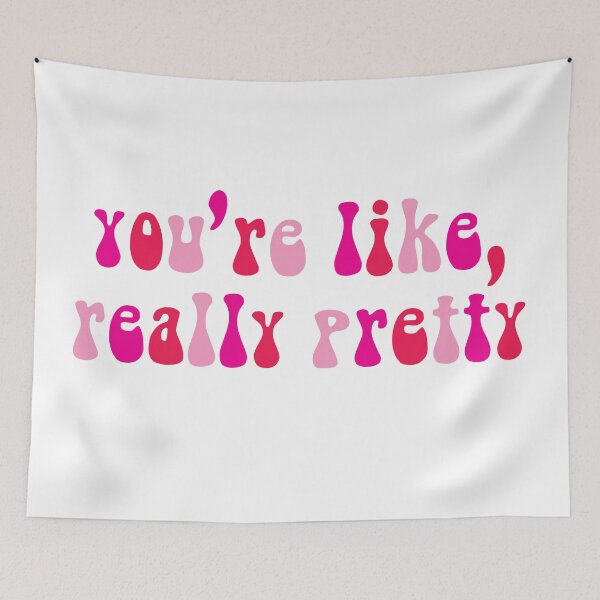 Item preview, You're Like Really Pretty designed and sold by avristea.