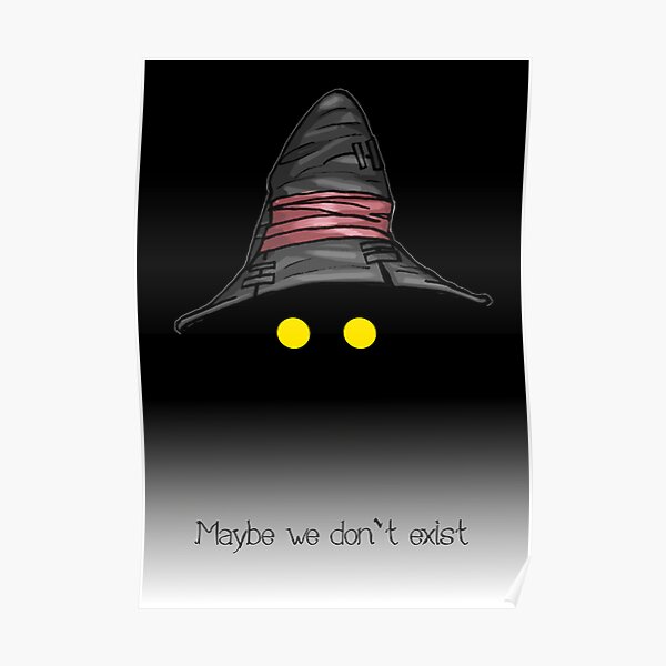 Maybe We Don't Exist - Final Fantasy IX (Vivi) Poster