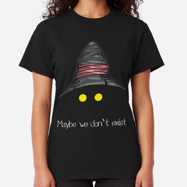 Maybe We Don't Exist - Final Fantasy IX (Vivi) Classic T-Shirt