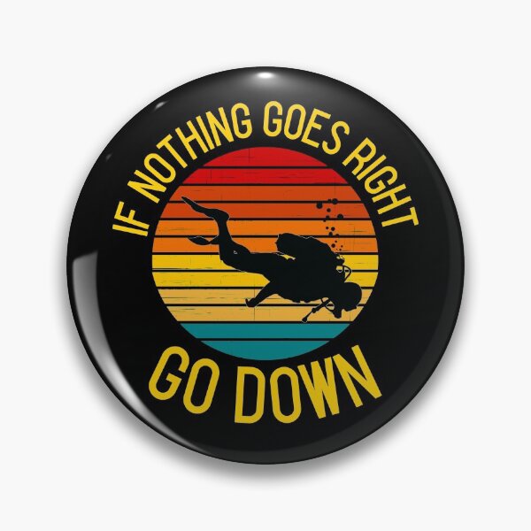 Item preview, Scuba diving, If nothing goes right go down designed and sold by Camelot71.