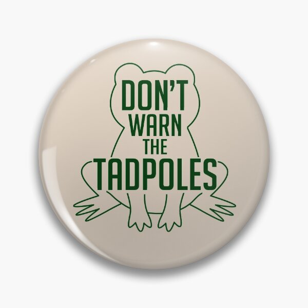 Item preview, Don't Warn The Tadpoles designed and sold by geekyness.