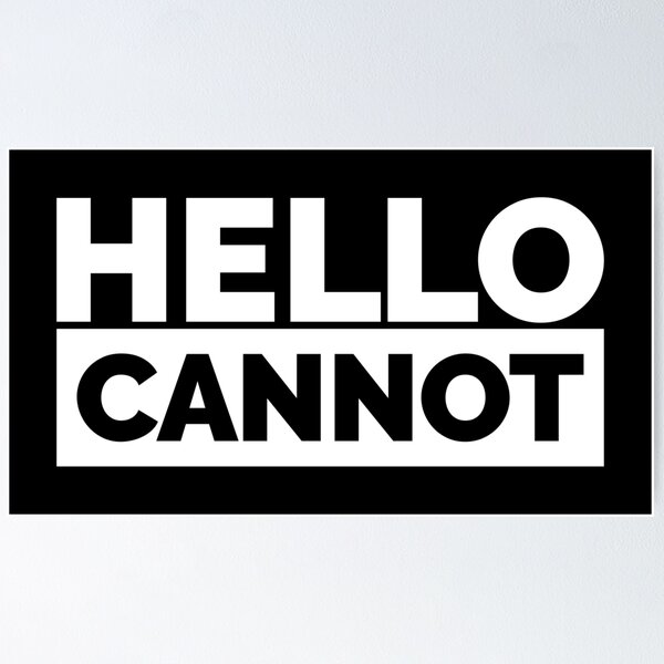 Item preview, Hello Cannot (White) designed and sold by BunnyPrinceDegn.