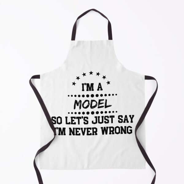 Item preview, I'm A Model So I'm Never Wrong designed and sold by DanielPOD.