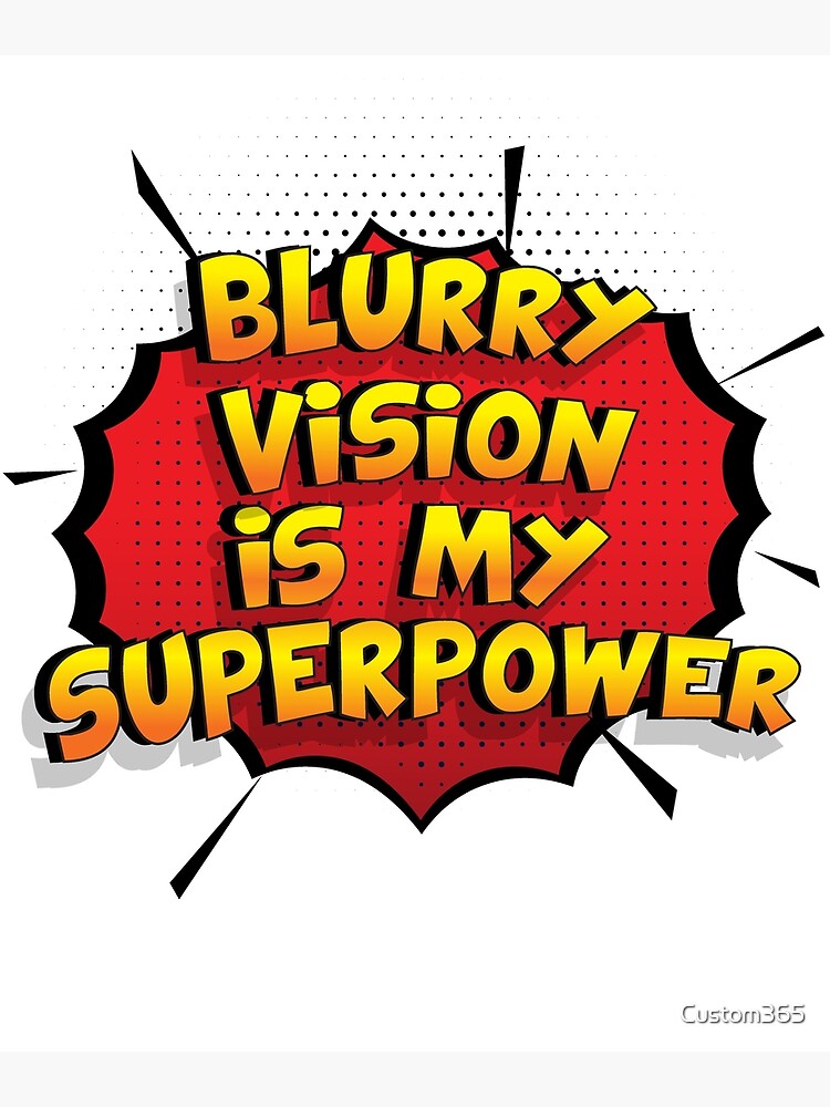 "Blurry Vision is my Superpower Funny Design Blurry Vision Gift" Poster