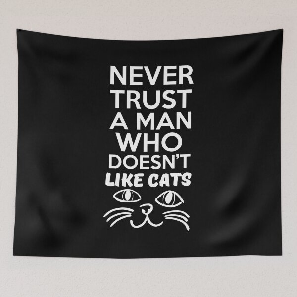 Item preview, Never trust a man who doesn't like cats - Awesome cat lover Gift designed and sold by Teenation9.