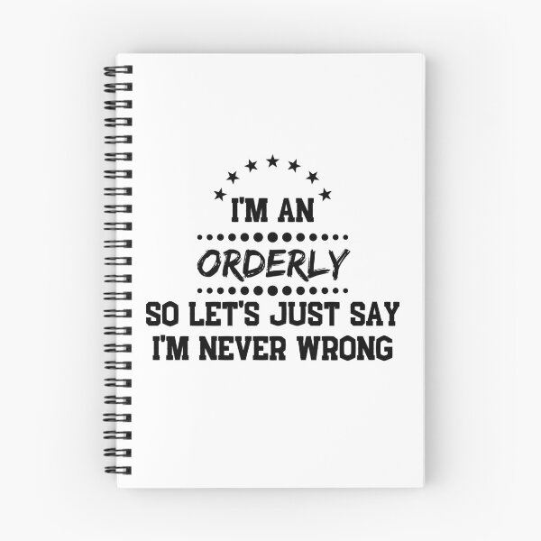 Item preview, I'm A Orderly So I'm Never Wrong designed and sold by DanielPOD.