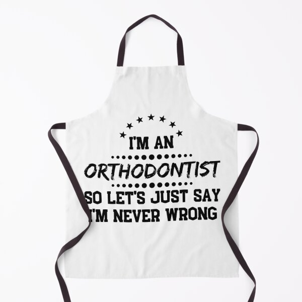 Item preview, I'm A Orthodontist So I'm Never Wrong designed and sold by DanielPOD.