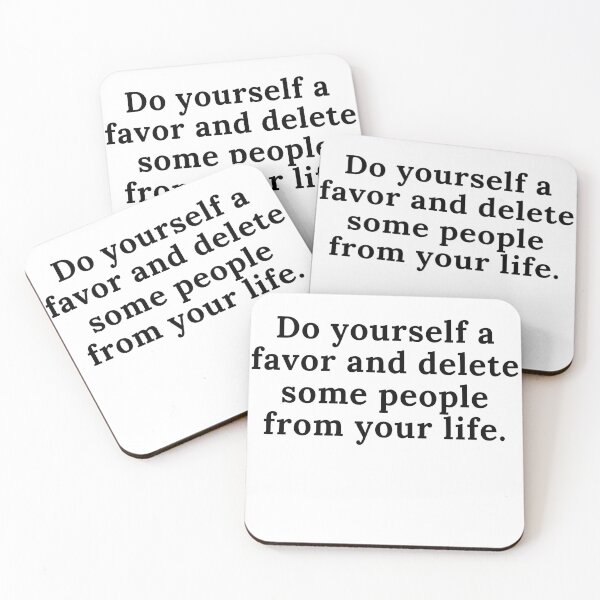 Item preview, Do yourself a favor and delete some people from your life. designed and sold by Reallife14.