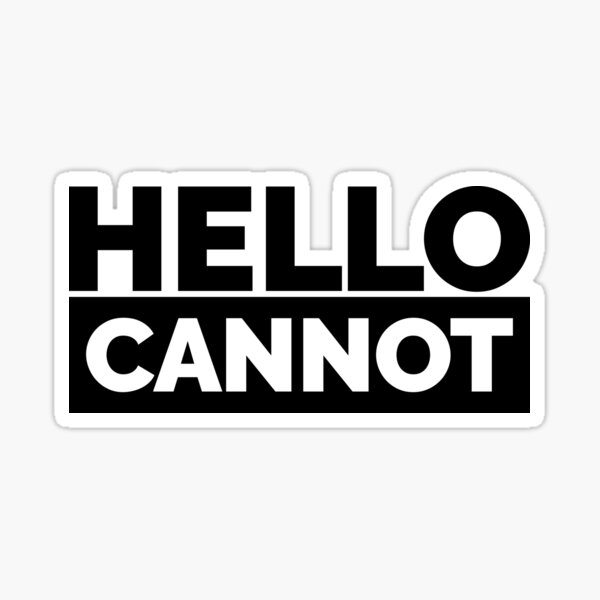 Item preview, Hello Cannot (Black) designed and sold by BunnyPrinceDegn.