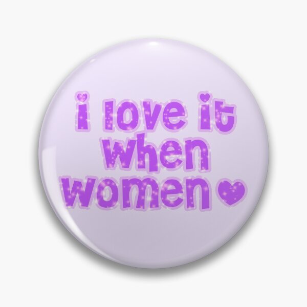 Item preview, i love it when women <3 designed and sold by disco dottie.