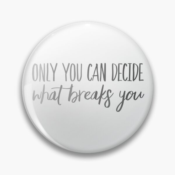 Item preview, Only You Can Decide What Breaks You Grey designed and sold by FabledInk.