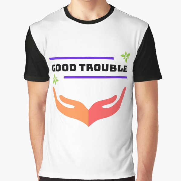 Good Trouble .. John Lewis Graphic T-Shirt