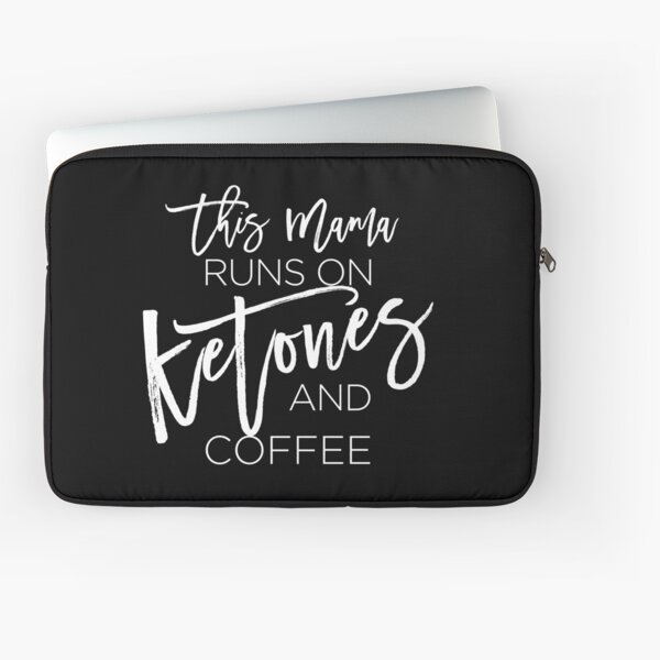 This Mama runs on Ketones and Coffee T-Shirt- Men or Women Laptop Sleeve
