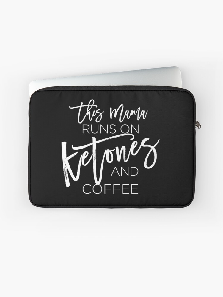 Thumbnail 1 of 2, Laptop Sleeve, This Mama runs on Ketones and Coffee T-Shirt- Men or Women designed and sold by BLISSbyPRINTS.