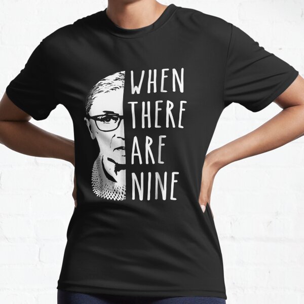 When There Are Nine Ruth.Bader Ginsburgs Gift Active T-Shirt