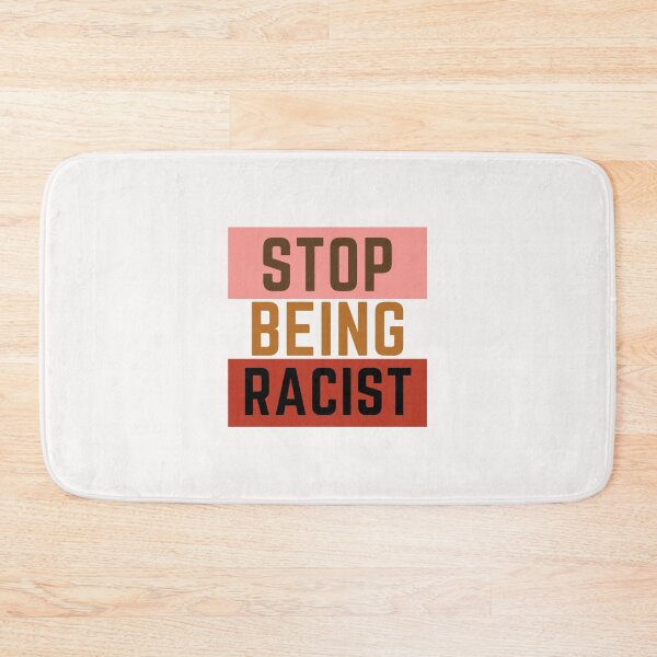 Item preview, Stop Being Racist designed and sold by nicole6830.