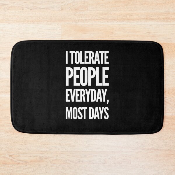 Item preview, Funny I Tolerate People Everyday, Most Days design for intolerant people designed and sold by Flow-Store.