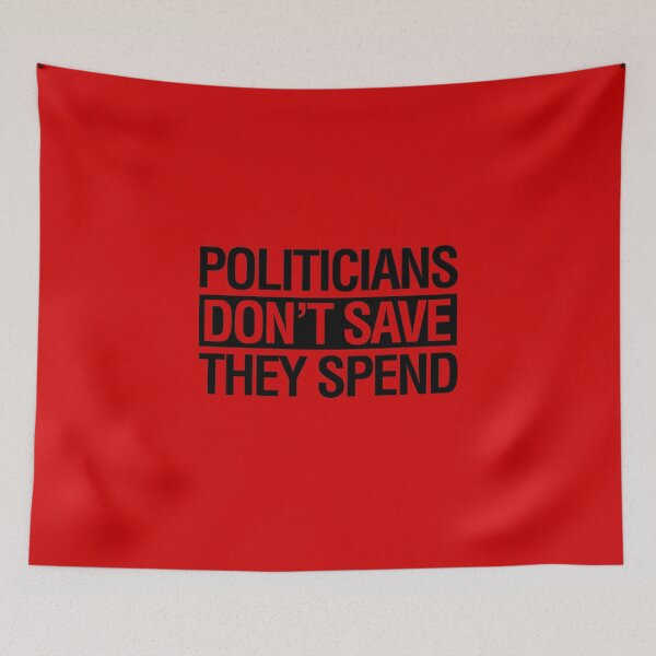Item preview, Politicians Don't Save They Spend designed and sold by gstrehlow2011.
