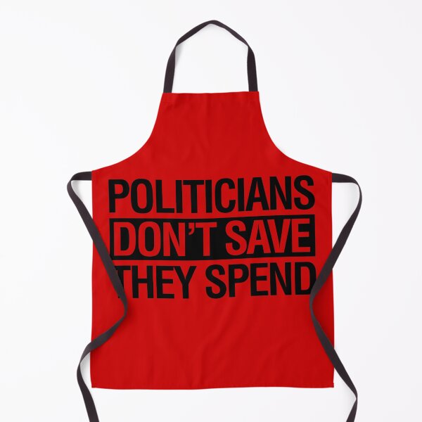 Item preview, Politicians Don't Save They Spend designed and sold by gstrehlow2011.